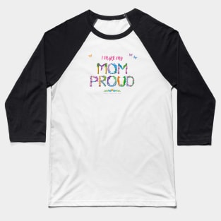 I make my mom proud - tropical wordart Baseball T-Shirt